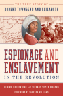 Espionage and Enslavement in the Revolution: The True Story of Robert Townsend and Elizabeth By Claire Bellerjeau, Tiffany Yecke Brooks, Vanessa Williams (Foreword by) Cover Image