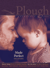 Plough Quarterly No. 30 - Made Perfect: Ability and Disability By Molly McCully Brown, Victoria Reynolds Farmer, Edwidge Danticat Cover Image