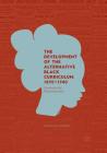 The Development of the Alternative Black Curriculum, 1890-1940: Countering the Master Narrative By Alana D. Murray Cover Image
