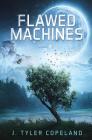 Flawed Machines By James Tyler Copeland Cover Image