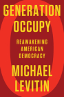 Generation Occupy: Reawakening American Democracy By Michael Levitin Cover Image