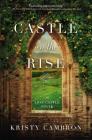 Castle on the Rise By Kristy Cambron Cover Image