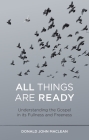 All Things Are Ready: Understanding the Gospel in Its Fullness and Freeness By Donald John MacLean Cover Image
