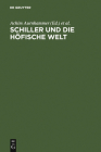 Schiller und die höfische Welt By Achim Aurnhammer (Editor), Klaus Manger (Editor), Friedrich Strack (Editor) Cover Image
