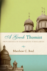 A Greek Thomist: Providence in Gennadios Scholarios By Matthew C. Briel Cover Image