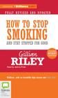How to Stop Smoking and Stay Stopped for Good By Gillian Riley, Jerome Pride (Read by) Cover Image