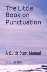 The Little Book on Punctuation: A Quick-Start Manual Cover Image