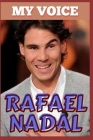 Rafael Nadal: My Voice - Tennis King And Voice Of Victory By Samuel O, R. Nadal Cover Image