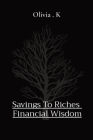 Savings To Riches Financial Wisdom Cover Image