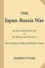 The Japan-Russia War: An Illustrated History of the War in the Far East; the Greatest Conflict of Modern Times By Sydney Tyler Cover Image