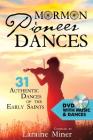 Mormon Pioneer Dances: 31 Authentic Dances of the Early Saints [with DVD] [With DVD] Cover Image