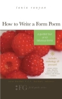 How to Write a Form Poem: A Guided Tour of 10 Fabulous Forms: includes anthology & prompts! sonnets, sestinas, haiku, villanelles, pantoums, gha By Sara Barkat (Editor), L. L. Barkat (Editor), Tania Runyan Cover Image