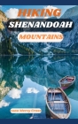 Hiking Shenandoah Mountains: Trails, Tales, and Tips for Hikers of All Levels Cover Image