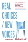 Real Choices / New Voices: How Proportional Representation Elections Could Revitalize American Democracy By Douglas Amy Cover Image