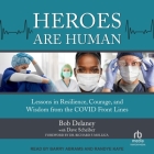 Heroes Are Human: Lessons in Resilience, Courage, and Wisdom from the Covid Front Lines Cover Image