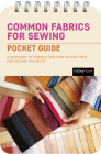 Common Fabrics for Sewing: Pocket Guide: A Glossary of Fabrics and How to Use Them for Sewing Projects By Rocky Nook Cover Image