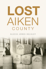 Lost Aiken County Cover Image