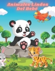 Animales Lindos Del Bebé: Dibujos Educativos Fáciles Y Divertidos Para Colorear De Animales Para Niños Pequeños, Niños, Niñas, Preescolar Y Jard By Lola Conejero Cover Image