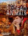 Fun Things to Do with Dead Animals: Egyptology, Ruins, My Life Cover Image