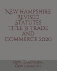 New Hampshire Revised Statutes Title 31 Trade and Commerce Cover Image