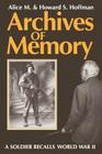 Archives of Memory: A Soldier Recalls World War II By Alice M. Hoffman, Howard S. Hoffman Cover Image