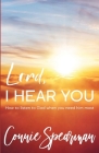 Lord, I hear You: How To Listen to God When You Need Him Most By Connie Spearman Cover Image