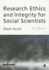 Research Ethics and Integrity for Social Scientists: Beyond Regulatory Compliance By Mark Israel Cover Image