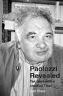 Paolozzi Revealed: Ten days with a creative Titan By Ann Shaw Cover Image