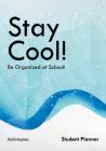Stay Cool! Be Organized at School! Student Planner By Activinotes Cover Image