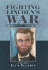 Fighting Lincoln's War: Return to Gettysburg By Louis Saltzman Cover Image