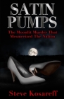 Satin Pumps: The Moonlit Murder That Mesmerized The Nation By Steve Kosareff Cover Image