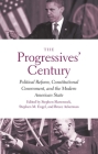 The Progressives' Century: Political Reform, Constitutional Government, and the Modern American State (The Institution for Social and Policy Studies) By Stephen Skowronek (Editor), Stephen M. Engel (Editor), Bruce Ackerman (Editor) Cover Image