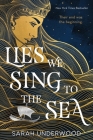 Lies We Sing to the Sea By Sarah Underwood Cover Image