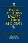 Public Attitudes Toward Church and State (American Political Institutions & Public Policy) By Clyde Wilcox, Ted G. Jelen Cover Image