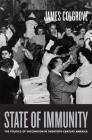 State of Immunity: The Politics of Vaccination in Twentieth-Century America (California/Milbank Books on Health and the Public #16) Cover Image