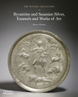 The Wyvern Collection: Byzantine and Sasanian Silver, Enamels and Works of Art Cover Image