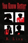 You Know Better By B. Lisa Cover Image