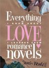 Everything I Know about Love I Learned from Romance Novels Cover Image