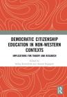 Democratic Citizenship Education in Non-Western Contexts: Implications for Theory and Research By Serhiy Kovalchuk (Editor), Anatoli Rapoport (Editor) Cover Image