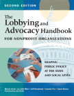 The Lobbying and Advocacy Handbook for Nonprofit Organizations, Second Edition: Shaping Public Policy at the State and Local Level By Marcia Avner, Josh Wise (With), Jeff Narabrook (With) Cover Image