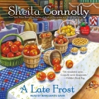 A Late Frost (Orchard Mysteries #11) By Sheila Connolly, Marguerite Gavin (Read by) Cover Image
