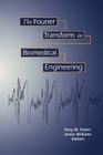 The Fourier Transform in Biomedical Engineering (Applied and Numerical Harmonic Analysis) By Terry M. Peters, Jacqueline C. Williams Cover Image