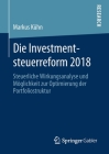 Die Investmentsteuerreform 2018: Steuerliche Wirkungsanalyse Und Möglichkeit Zur Optimierung Der Portfoliostruktur Cover Image