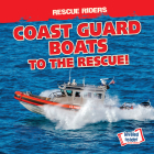 Coast Guard Boats to the Rescue! (Rescue Riders) Cover Image