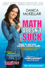 Math Doesn't Suck: How to Survive Middle School Math Without Losing Your Mind or Breaking a Nail By Danica McKellar Cover Image