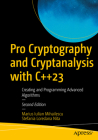 Pro Cryptography and Cryptanalysis with C++23: Creating and Programming Advanced Algorithms Cover Image