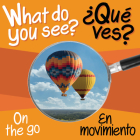 What Do You See: On the Go / En Movimiento By Paul Gardner (Editor), Paul Gardner (Translator) Cover Image