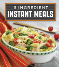 5 Ingredient Instant Meals By Publications International Ltd Cover Image