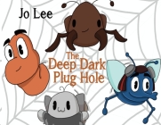 The Deep Dark Plughole By Jo Lee Cover Image