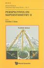 Perspectives on Supersymmetry II By Gordon Kane (Editor) Cover Image